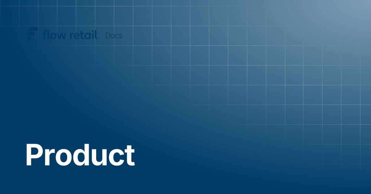 Product | Flow Retail Docs