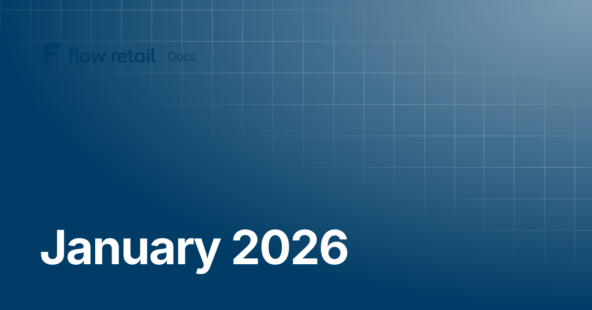 January 2026 | Flow Retail Docs