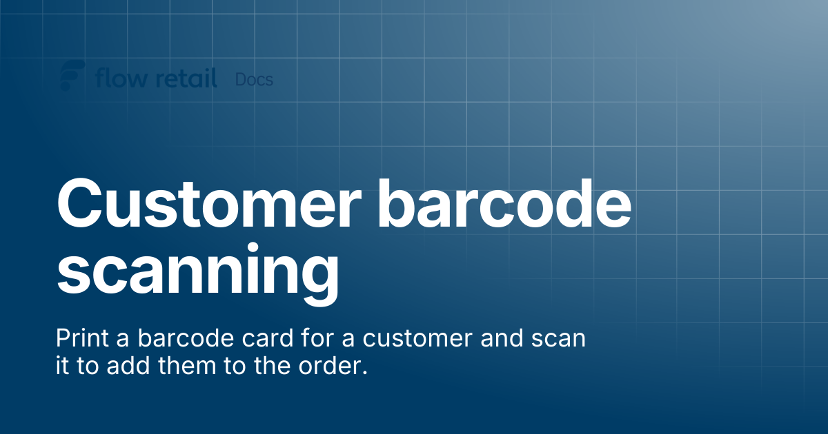 Customer barcode scanning | Flow Retail Docs