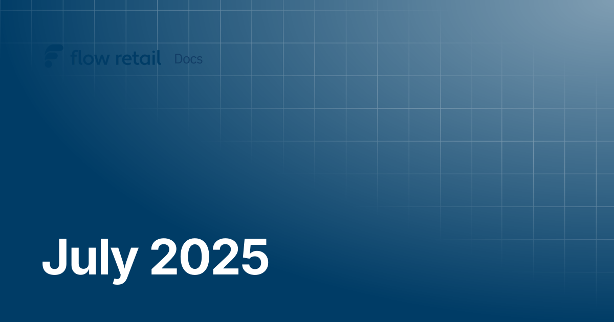 July 2025 | Flow Retail Docs